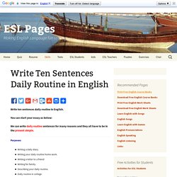 Write ten Sentences daily routine in English