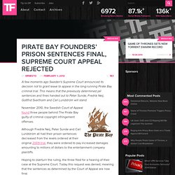 Pirate Bay Founders’ Prison Sentences Final, Supreme Court Appeal Rejected