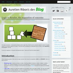 Logic vs Render, the separation of concerns « Aurelien Ribon's Dev Blog