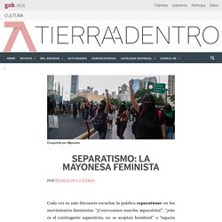 Separatismo: la mayonesa feminista