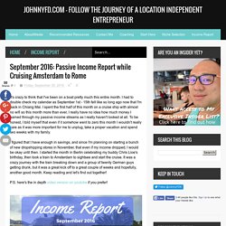 September 2016: Passive Income Report while Cruising Amsterdam to Rome