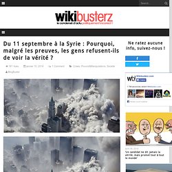 Du 11 septembre à la Syrie : Pourquoi, malgré les preuves, les gens refusent-ils de voir la vérité ?