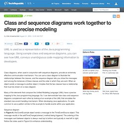 Class and sequence diagrams work together to allow precise modeling