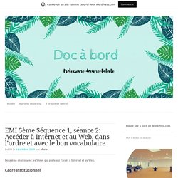 EMI 5ème Séquence 1, séance 2: Accéder à Internet et au Web, dans l’ordre et avec le bon vocabulaire