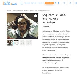 Séquence 4ème - Le Horla, une nouvelle fantastique