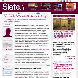 Que serait l'affaire Halimi sans Sarkozy? | slate