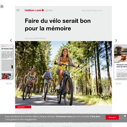 Faire du vélo serait bon pour la mémoire - Edition du soir Ouest France - 20/03/2019