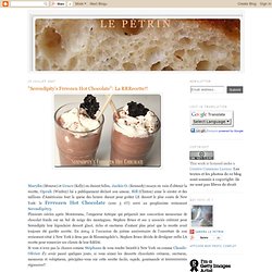 "Serendipity's Frrrozen Hot Chocolate": La RRRecette!!