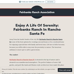 Enjoy A Life Of Serenity: Fairbanks Ranch In Rancho Santa Fe