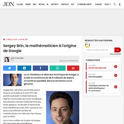 Sergey Brin, le mathématicien à l'origine de Google