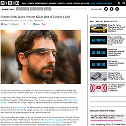 Sergey Brin Takes Project Glass Out of Google's Lab | Gadget Lab