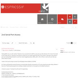 2nd Serial Port Access - ESP32 Forum