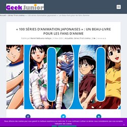 "100 séries d’animation japonaises" : un beau-livre pour les fans d'anime