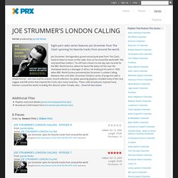 PRX » Series » JOE STRUMMER'S LONDON CALLING