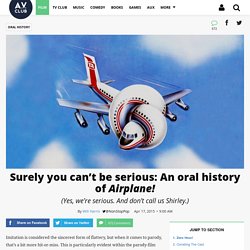 Surely you can’t be serious: An oral history of Airplane! · Oral History