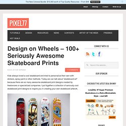 Design on Wheels – 100+ Seriously Awesome Skateboard Prints