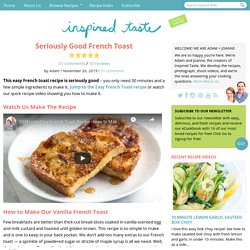 Seriously Good French Toast Recipe