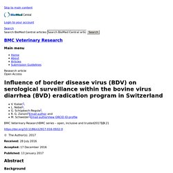 BMC Veterinary Research 13/01/17 Influence of border disease virus (BDV) on serological surveillance within the bovine virus diarrhea (BVD) eradication program in Switzerland