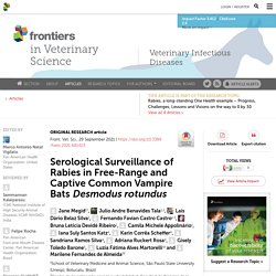 FRONT. VET. SCI. 29/09/21 Serological Surveillance of Rabies in Free-Range and Captive Common Vampire Bats Desmodus rotundus
