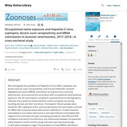 ZOONOSES AND PUBLIC HEALTH 16/08/19 Occupational swine exposure and Hepatitis E virus, Leptospira, Ascaris suum seropositivity and MRSA colonization in Austrian veterinarians, 2017–2018—A cross‐sectional study