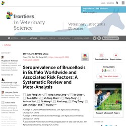 FRONT. VET. SCI. 04/06/21 Seroprevalence of Brucellosis in Buffalo Worldwide and Associated Risk Factors: A Systematic Review and Meta-Analysis