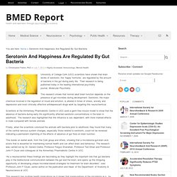 Serotonin And Happiness Are Regulated By Gut Bacteria - BMED Report