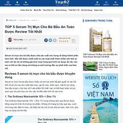 TOP 5 Serum Trị Mụn Cho Bà Bầu An Toàn Được Review Tốt Nhất - TopAZ Reviews