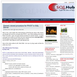 Fight the fear of SQL with SQLHub.com: Generic stored procedure for PIVOT in SQL Server