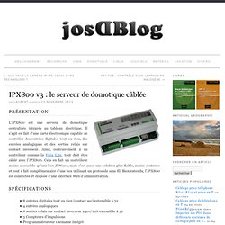 IPX800 v3 : le serveur de domotique câblée » josDBlog
