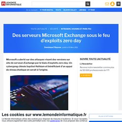 Des serveurs Microsoft Exchange sous le feu d'exploits zero day