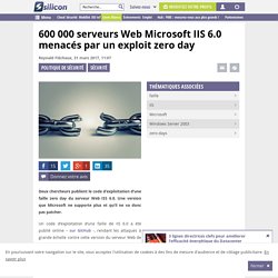 600 000 serveurs Web Microsoft IIS 6.0 menacés par un exploit zero day