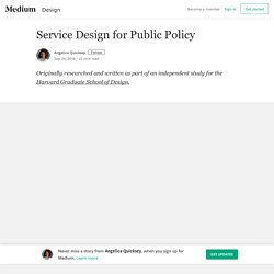 Service Design for Public Policy – Angelica Quicksey