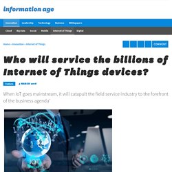 Who will service the billions of Internet of Things devices?