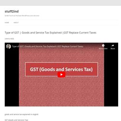 Goods and Service Tax Explained