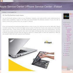 iPhone Service Center - Fixkart: Oh, God! My MacBook needs repairs