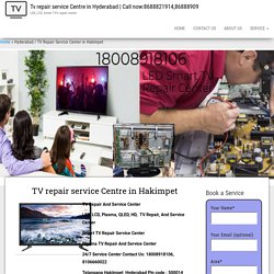 TV Repair Service Center in Hakimpet Hyderabad - Samsung, LG, Sony tv