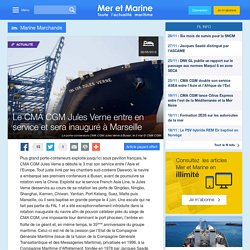 Le CMA CGM Jules Verne entre en service et sera inauguré à Marseille