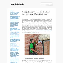 Garage Doors Opener Repair Miami Service is Now Offered in Cheap! - kendalldeals