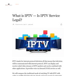 What is IPTV — Is IPTV Service Legal?