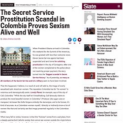 Secret Service prostitution scandal: Sexism in Colombia.