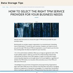 HOW TO SELECT THE RIGHT TPM SERVICE PROVIDER FOR YOUR BUSINESS NEEDS - Data Storage Tips