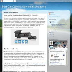 Best Car Camera Service in Singapore: What Are The Key Advantages Of Buying A Car Dashcam?