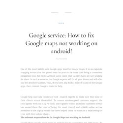 Google service: How to fix Google maps not working on android!