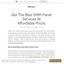 Get The Best SMM Panel Services At Affordable Prices – SMM Heart