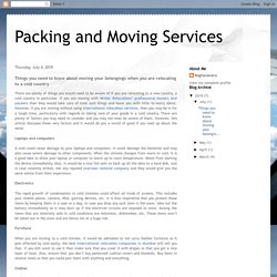 Packing and Moving Services: Things you need to know about moving your belongings when you are relocating to a cold country