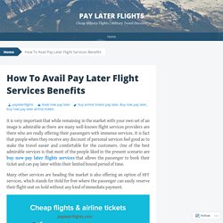 How To Avail Pay Later Flight Services Benefits