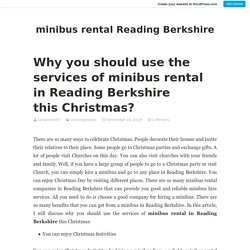 Why you should use the services of minibus rental in Reading Berkshire this Christmas?