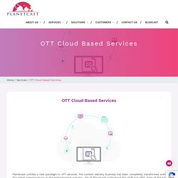 OTT cloud-based service offers content of SD & HD quality - Planetcast