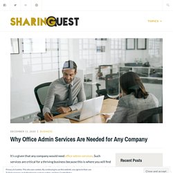 Why Office Admin Services Are Needed for Any Company – Sharing Quest