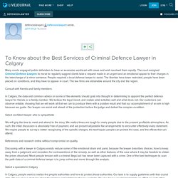To Know about the Best Services of Criminal Defence Lawyer in Calgary: defenceslawyer